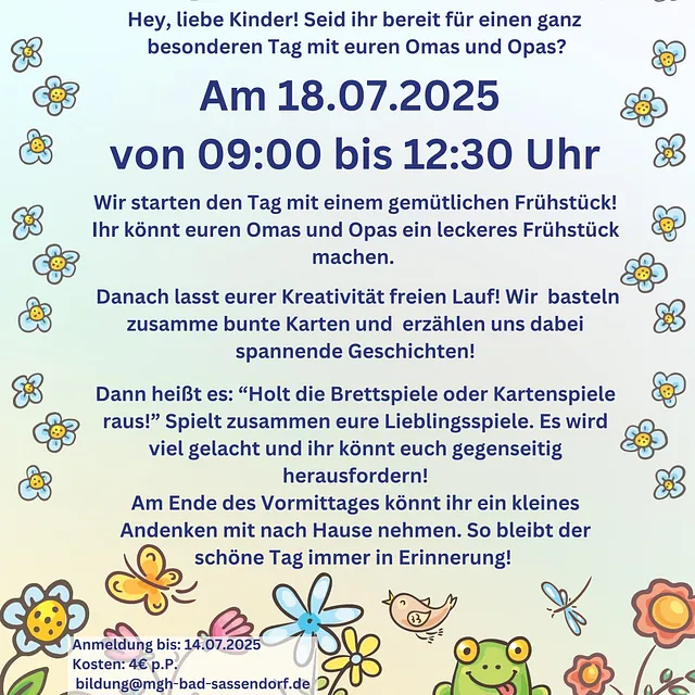 Ferienspaßaktion: Ein Tag mit Oma und Opa. Am 18.07.2025 von 09:00 - 12:30 Uhr . Wir starten den Tag mit einem gemütlichen Frühstück! Ihr könnt euren Omas und Opas ein leckeres Frühstück machen. Danach lasst eurer Kreativität freien Lauf! Wir basteln zusamme bunte Karten und erzählen uns dabei spannende Geschichten! Dann heißt es: “Holt die Brettspiele oder Kartenspiele raus!” Spielt zusammen eure Lieblingsspiele. Es wird viel gelacht und ihr könnt euch gegenseitig herausfordern! Am Ende des Vormittages könnt ihr ein kleines Andenken mit nach Hause nehmen. So bleibt der schöne Tag immer in Erinnerung! Kosten: 4,00€ pro Person. Anmeldung unter: 02921 344 86 75